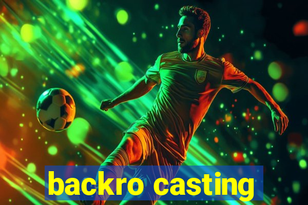 backro casting